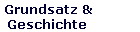 Grundsatz & 
 Geschichte